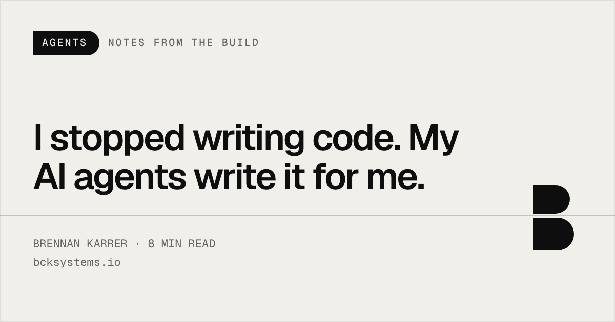 I Stopped Writing Code. My AI Agents Write It For Me. — BCK Systems